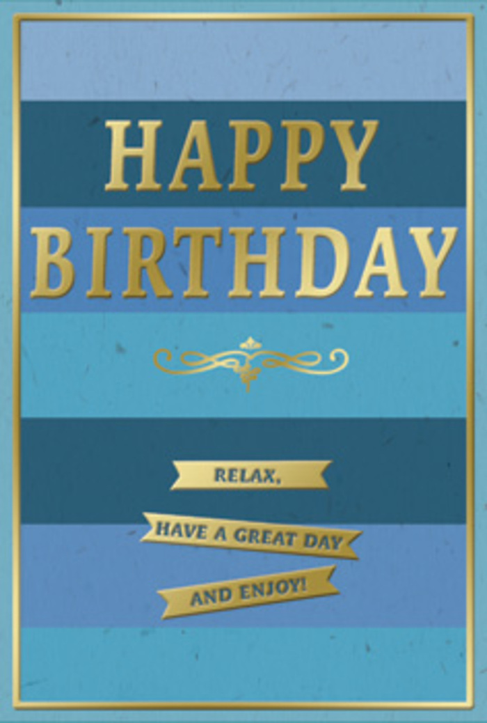 The birthday card in the image is a beautifully composed study in blue and gold, the sort of quietly elegant design you might choose for someone who appreciates calm moments and thoughtful gestures in Shooter's Hill. The background is made up of wide, horizontal stripes in several shades of blue, stacked like gentle layers of sky and sea. At the top, the blue is deep and inky, gradually shifting through vibrant royal tones and soft teal, before easing into a pale, serene sky blue near the bottom. This gentle gradient creates a sense of depth and tranquility, like looking out across the tree-lined slopes above the town. Dominating the center of the card, the phrase HAPPY BIRTHDAY is embossed in bold, uppercase letters of metallic gold. The lettering is clean and modern but with a classic proportion, and its slight raised texture would be noticeable under a fingertip, contrasting with the matte smoothness of the blue bands beneath. Just below the main greeting, a delicate golden flourish spreads gracefully from side to side, adding a touch of old-world charm that feels reminiscent of vintage bookplates or traditional calligraphy. Beneath that flourish, three slim gold banners are aligned one under another, each embossed with part of a warm, simple sentiment: Relax, have a great day and enjoy! The gold elements have a gentle lustre, bright but not harsh, suggesting a soft indoor light catching the card on a windowsill overlooking a Shooter's Hill garden. A fine gold line frames the entire design, acting like a refined picture frame that completes the composition. It is easy to imagine this card standing beside a modest vase of fresh birthday flowers, creating a small but meaningful corner of celebration in a local home.
